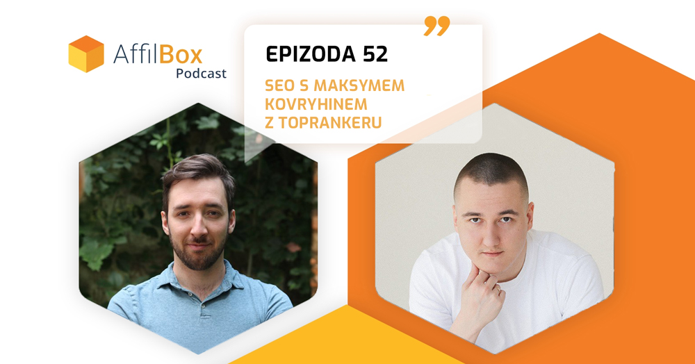 AffilBox Podcast Epizoda 52 - ROZHOVOR o SEO s Maksymem Kovryhinem z Toprankeru